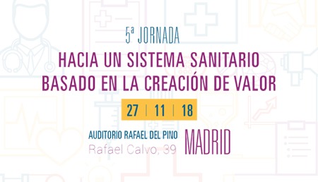 5ª Jornada. Hacia un sistema sanitario basado en la creación de valor