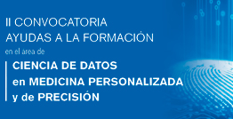 II Convocatoria de ayudas a la formación en el área de ciencia de datos en Medicina Personalizada y de Precisión