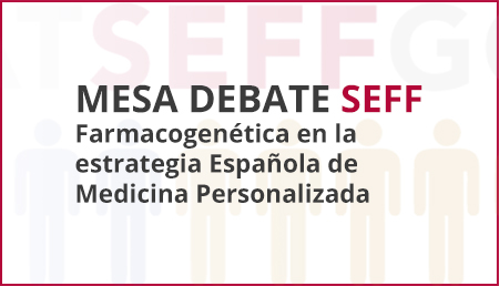 Mesa Debate Virtual: Farmacogenética en la estrategia Española de Medicina Personalizada Mesa Debate Virtual: Farmacogenética en la estrategia Española de Medicina Personalizada