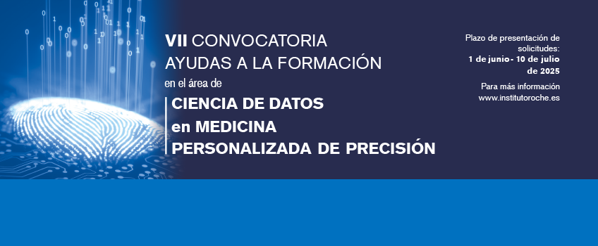 VII Convocatoria de ayudas a la formación en el área de Ciencia de Datos en Medicina Personalizada de Precisión. Abierto plazo de solicitudes del 1 de junio al 10 de julio de 2025.