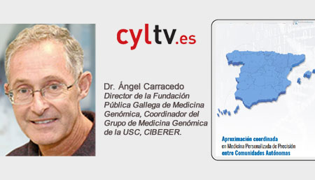 Aproximación coordinada en Medicina Personalizada de Precisión entre Comunidades Autónomas - Dr. Carracedo en CyL TV