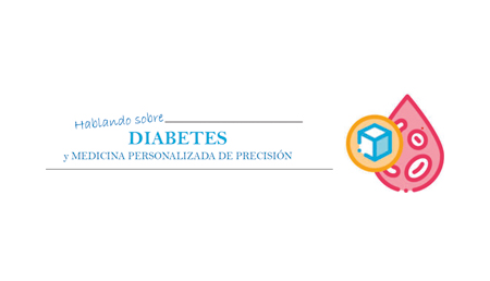 Hablando sobre Diabetes y Medicina Personalizada de Precisión