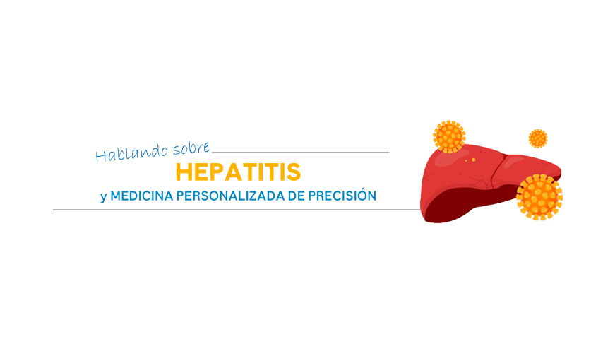Hablando sobre hepatitis y Medicina Personalizada de Precisión