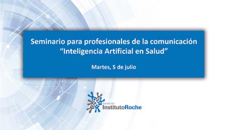 Seminario para profesionales de la comunicación
“Inteligencia Artificial en Salud”