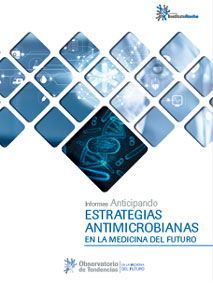 Informes Anticipando ENTRAGEIAS ANTIMICROBIANAS EN LA MEDICINA DEL FUTURO
