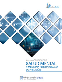 Informes Anticipando SALUD MENTAL Y 
MEDICINA PERSONALIZADA DE PRECISIÓN

