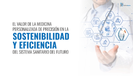 Medicina Personalizada de Precisión, un aliado imprescindible para el desarrollo de un sistema sanitario eficiente y sostenible