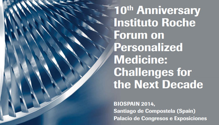 Instituto Roche Forum on Personalized Medicine: Challenges for the next decade