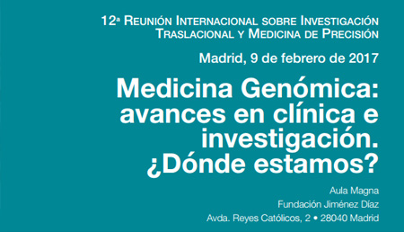 12ª Reunión Internacional sobre Investigación Traslacional y Medicina de Precisión. Medicina Genómica: avances en clínica e investigación. ¿Dónde estamos?