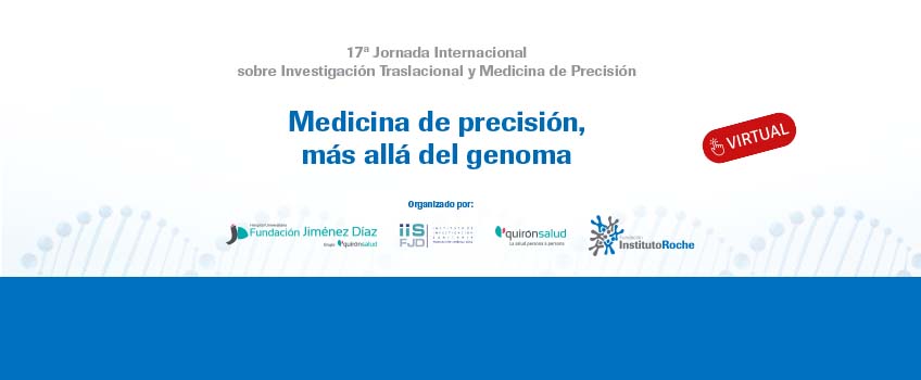 17ª Jornada Internacional sobre Investigación Traslacional y Medicina Internacional. Medicina de precisión, más allá del genoma. 3 de febrero de 2022. Jornada Online. Inscripciones abiertas.