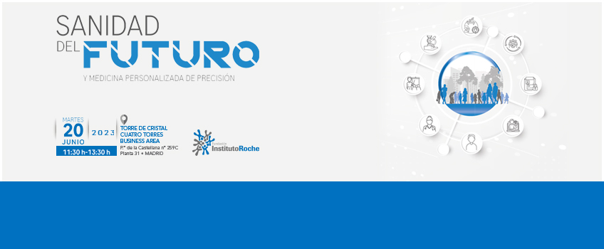 Jornada Sanidad del futuro y Medicina Personalizada de Precisión. Madrid, 20 de junio de 2023 ¡Inscripciones abiertas!