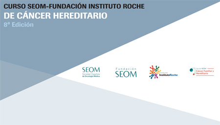 Abierto el plazo de inscripción para la 8ª edición del Curso SEOM-Fundación Instituto Roche de Cáncer Hereditario