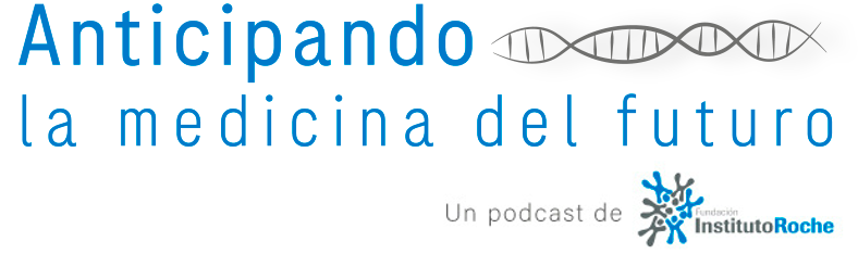 Podcast Anticipando la medicina del futuro