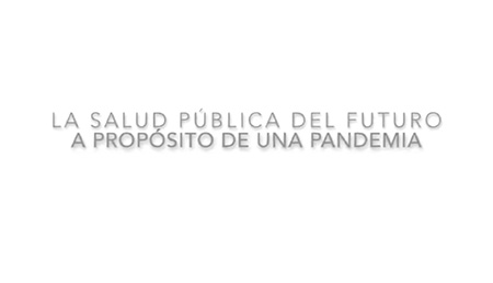 #FIRmásallá La salud pública del futuro. “A propósito de una pandemia”