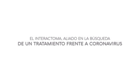 El interactoma, aliado en la búsqueda de un tratamiento frente a coronavirus