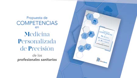 La formación de los profesionales sanitarios en Medicina Personalizada de Precisión, una necesidad para hacer realidad la Medicina del Futuro en la práctica clínica