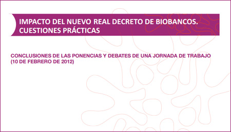 Impacto del Nuevo Real Decreto de Biobancos. Cuestiones prácticas