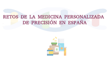 Retos de la medicina personalizada de precisión en España Retos de la medicina personalizada de precisión en España