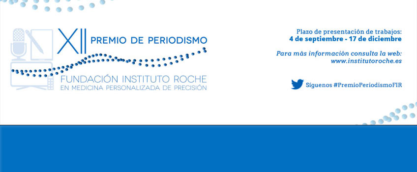 Abierto el plazo de presentación de candidaturas para el XII Premio de Periodismo Fundación Instituto Roche en Medicina Personalizada de Precisión